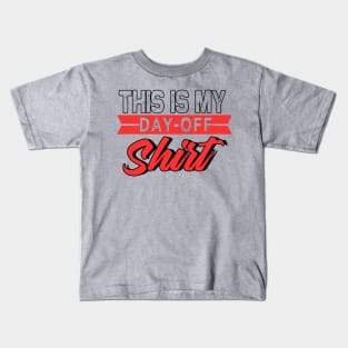 This Is My Day-Off Shirt Kids T-Shirt